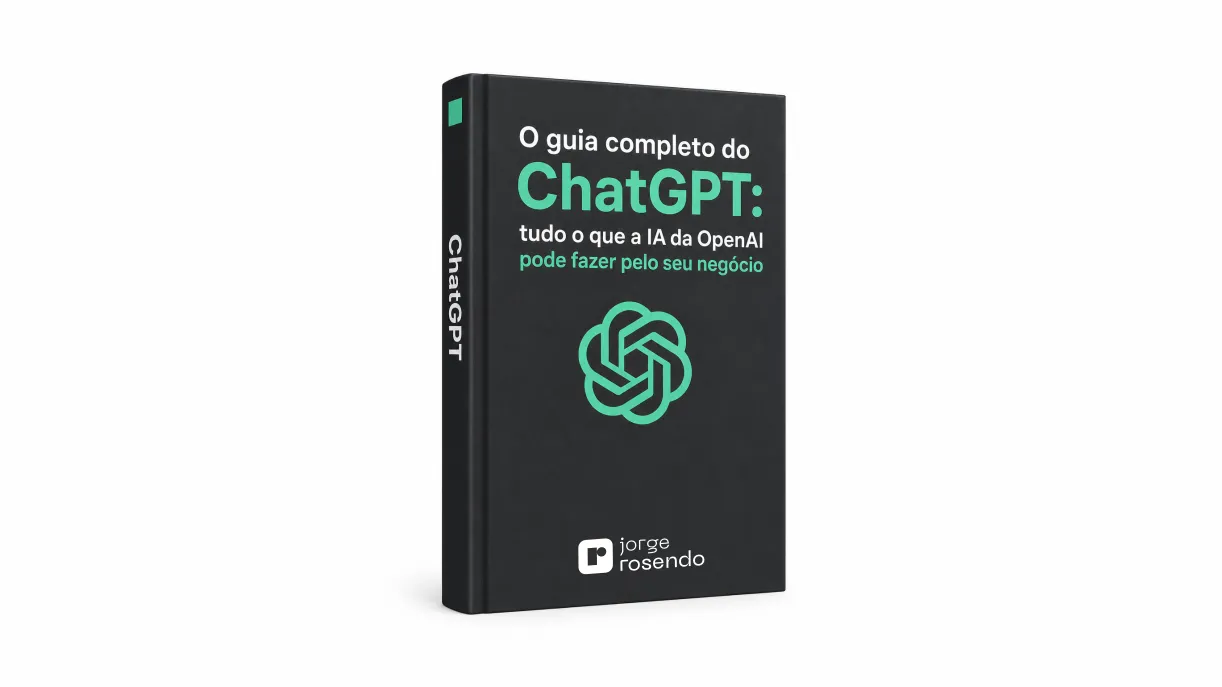 O guia completo do ChatGPT: tudo o que a IA da OpenAI pode fazer pelo seu negócio (com exemplos e prompts)