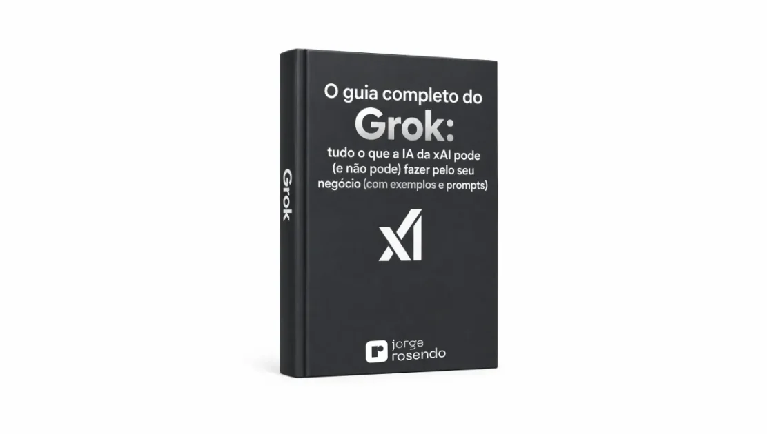 O guia completo do Grok: tudo o que a IA da xAI pode (e não pode) fazer pelo seu negócio (com exemplos e prompts)