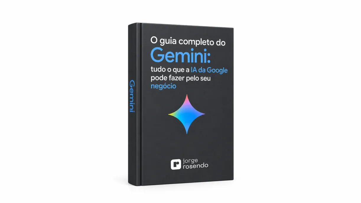 O guia completo do Gemini: tudo o que a IA da Google pode fazer pelo seu negócio (com exemplos e prompts)